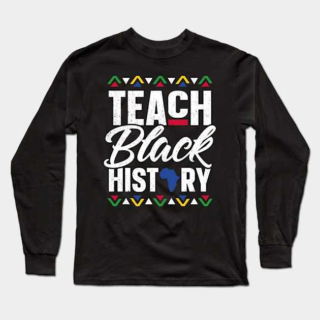 Teach Black History Month School Teacher Long Sleeve T-Shirt by trendingoriginals